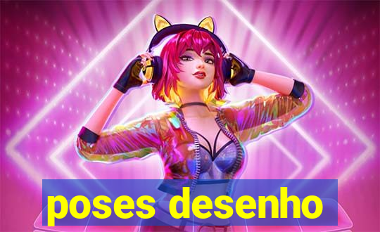 poses desenho